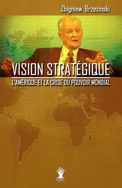 Vision strat?gique : L'Am?rique et la crise du pouvoir mondial, Paperback / softback Book