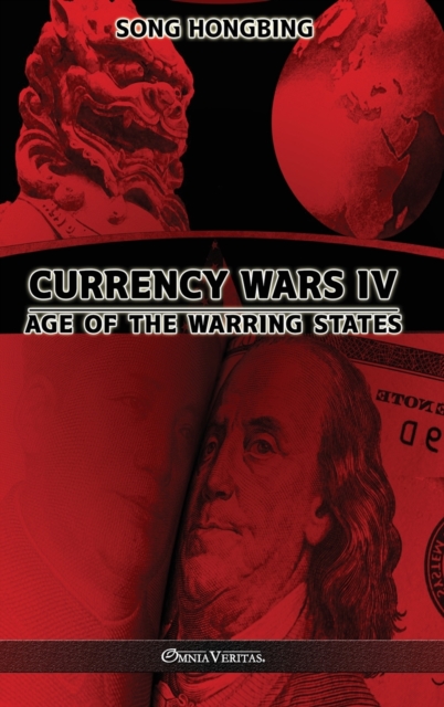 Currency Wars IV : Age of the Warring States, Hardback Book
