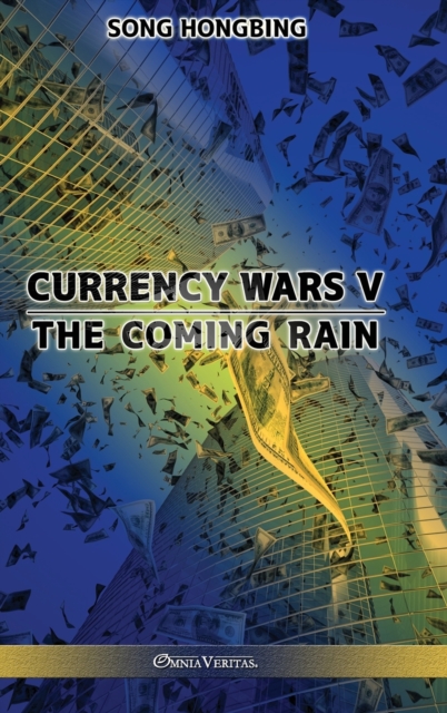 Currency Wars V : The Coming Rain, Hardback Book