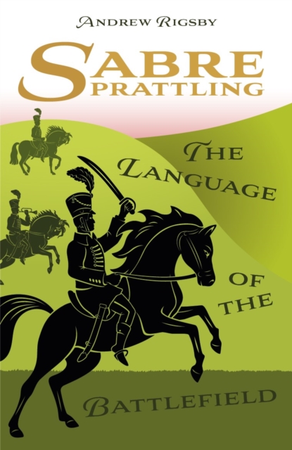 Sabre Prattling : The Language of the Battlefield, Paperback / softback Book