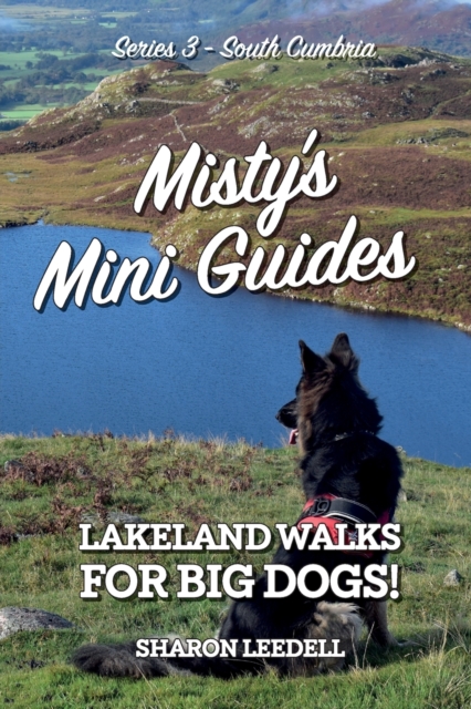 Misty's Mini Guides : Lakeland Walks for Big Dogs!, Paperback / softback Book