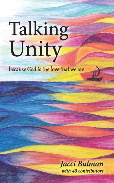 Talking Unity : because God is the love that we are, Paperback / softback Book