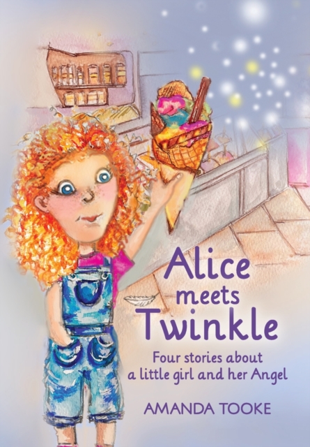 Alice meets Twinkle : Four stories about a little girl and her Angel, Paperback / softback Book