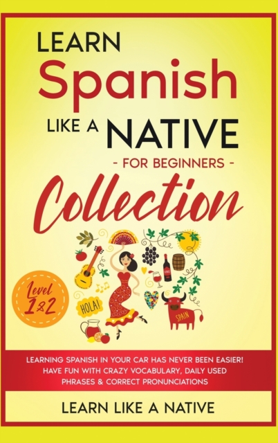 Learn Spanish Like a Native for Beginners Collection - Level 1 & 2 ...