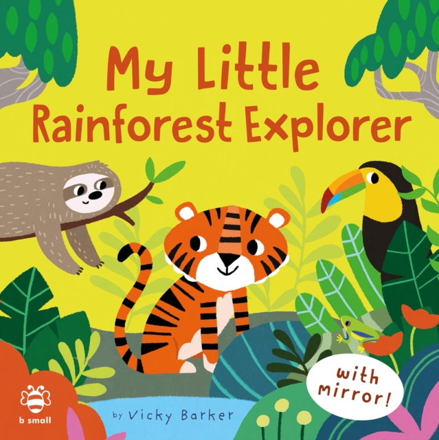 My Little Rainforest Explorer : Mirror Book!, Board book Book