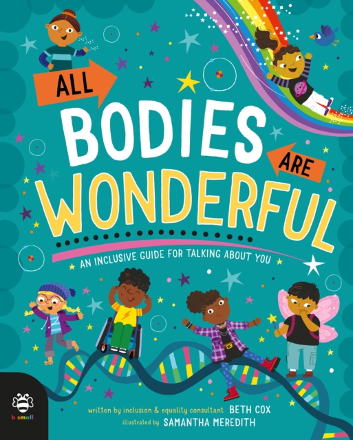 All Bodies Are Wonderful : An Inclusive Guide for Talking About You, Hardback Book