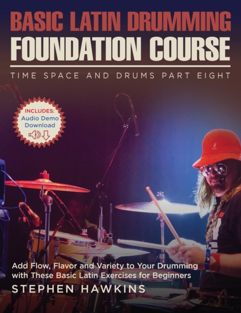 Basic Latin Drumming Foundation : Add Flow, Flavor and Variety to Your Drumming with These Basic Latin Exercises for Beginners, Paperback / softback Book