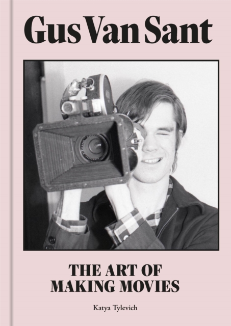 Gus Van Sant : The Art of Making Movies, Hardback Book