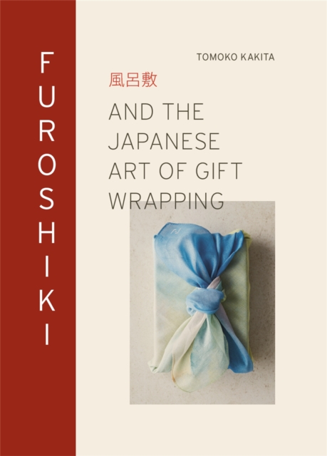 Furoshiki : And the Japanese Art of Gift Wrapping, Hardback Book