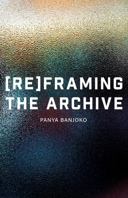 Reframing the Archive, Paperback / softback Book