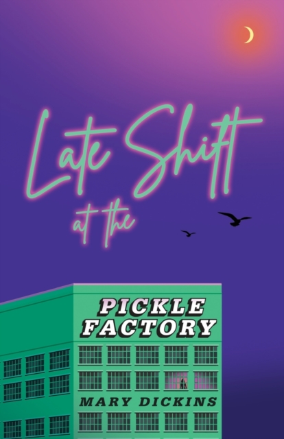 Late Shift at the Pickle Factory, Paperback / softback Book
