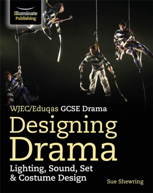 WJEC/Eduqas GCSE Drama - Designing Drama: Lighting, Sound, Set & Costume Design, EPUB eBook