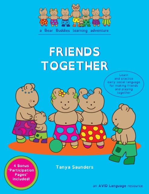 FRIENDS TOGETHER : A Bear Buddies Learning Adventure: learn and practice early social language for making friends and playing together, Paperback / softback Book