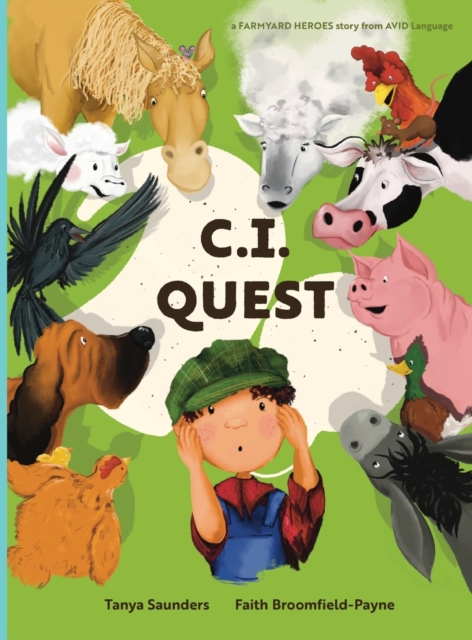 C.I. Quest : a tale of cochlear implants lost and found on the farm (the young farmer has hearing loss), told through rhyming verse packed with 'learning to listen' animal sounds for early learners, Hardback Book
