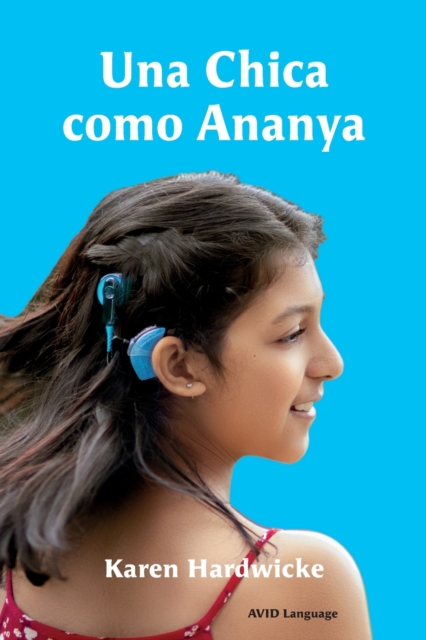 Una Chica como Ananya : la historia real de una nina inspiradora, que es sorda y lleva implantes cocleares, Paperback / softback Book