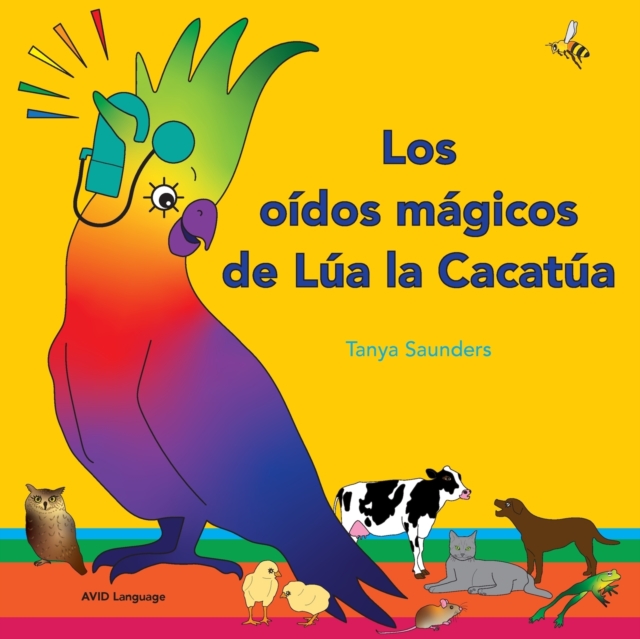 Los oidos magicos de Lua la Cacatua : explorar los divertidos sonidos de "aprender a escuchar" para los oyentes principiantes, Paperback / softback Book