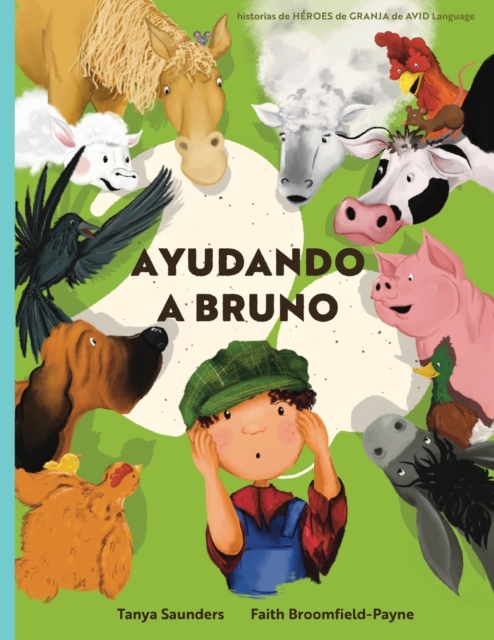 Ayudando a Bruno : una historia de implantes cocleares perdidos y encontrados en la granja (el joven granjero tiene perdida de audicion), contada a traves de versos rimados repletos de sonidos de anim, Paperback / softback Book