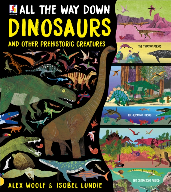 All The Way Down: Dinosaurs and Other Prehistoric Creatures, Hardback Book