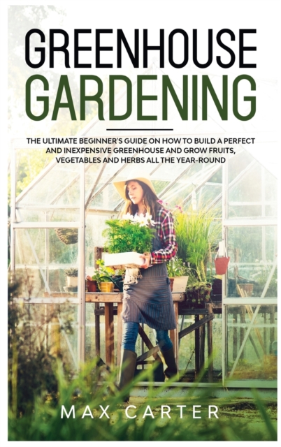 Greenhouse Gardening, Hardback Book