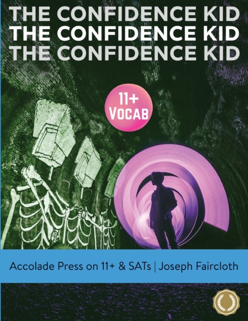 11+ Vocabulary : The Confidence Kid - A Thrilling Action Novel Uniquely Designed to Boost Vocabulary (for 11+ and SATs), Paperback / softback Book