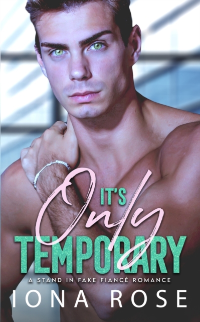 It's Only Temporary : A Stand In Fake Fiancee Romance, Paperback / softback Book