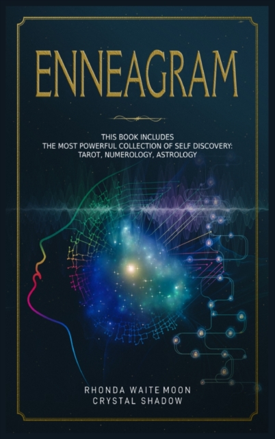 Enneagram : 3 Books in 1. The Most Powerful Collection of Self Discovery: Tarot, Numerology, Astrology, Hardback Book