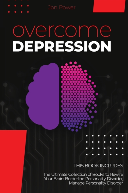 Overcome Depression : 2 Books in 1. The Ultimate Collection of Books to Rewire Your Brain: Borderline Personality Disorder, Manage Personality Disorder, Paperback / softback Book