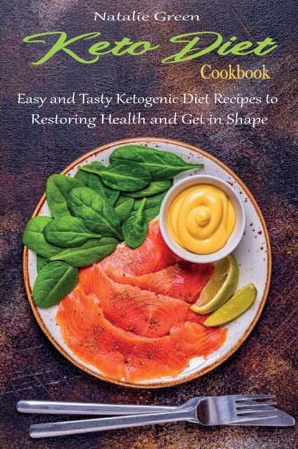 Keto Diet Cookbook : Easy and Tasty Ketogenic Diet Recipes to Restoring Health and Get in Shape, Paperback / softback Book