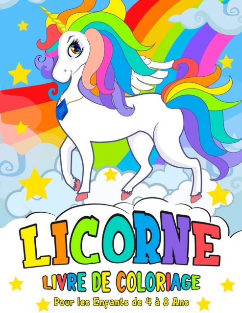 Licorne Livre de Coloriage : pour les Enfants de 4 a 8 Ans - Unicorn Coloring Book (French version), Paperback / softback Book