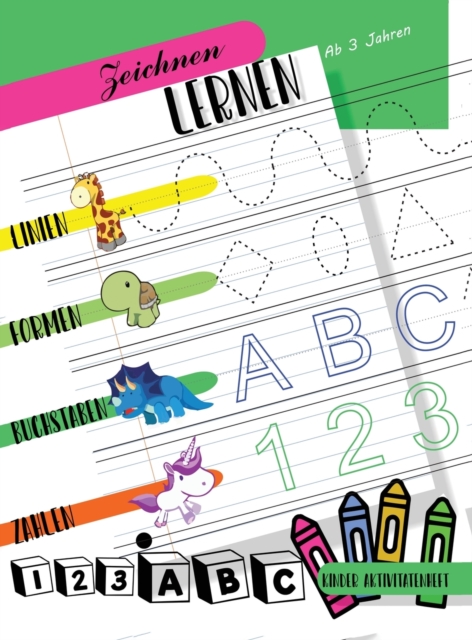 Zeichnen lernen Linien Formen Buchstaben Zahlen : Kinder Aktivitatenheft Ab 3 Jahren zum Zeichnen von Linien, Formen, Buchstaben und Zahlen. Vorschul- und Schulkinder, Hardback Book