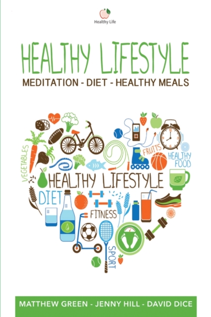 Healthy Lifestyle : Meditation - Diet - Healthy Meals, Paperback / softback Book