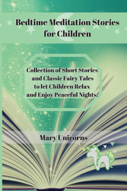 Bedtime Meditation Stories for Children : Collection of Short Stories and Classic Fairy Tales to let Children Relax and Enjoy Peaceful Nights., Paperback / softback Book