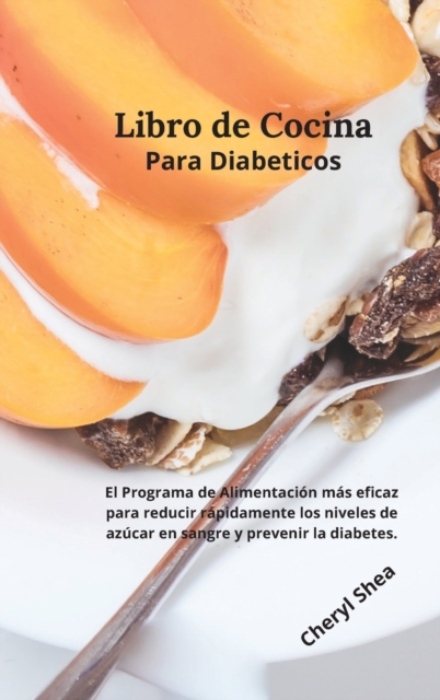 Libro de Cocina Para Diabeticos : )El Programa de Alimentacion mas eficaz para reducir rapidamente los niveles de azucar en sangre y prevenir la diabetes.Diabetic cookbook (spanish version), Hardback Book