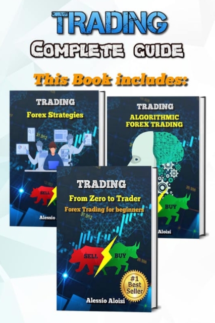 Trading : complete guide for forex trading, investing for beginners: From Zero to Trader + Algorithmic trading + 10 day trading strategies, Paperback / softback Book