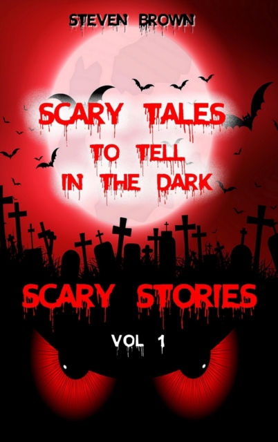 Scary Stories Vol 1 : Five Horror & Ghost Short Tales to Tell in the Dark, for Kids, Teens, and Adults of All Ages (Audio and Book Versions), Hardback Book
