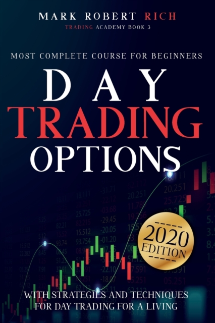 Day Trading Options : Most Complete Course for Beginners with Strategies and Techniques for Day Trading for a Living, Paperback / softback Book