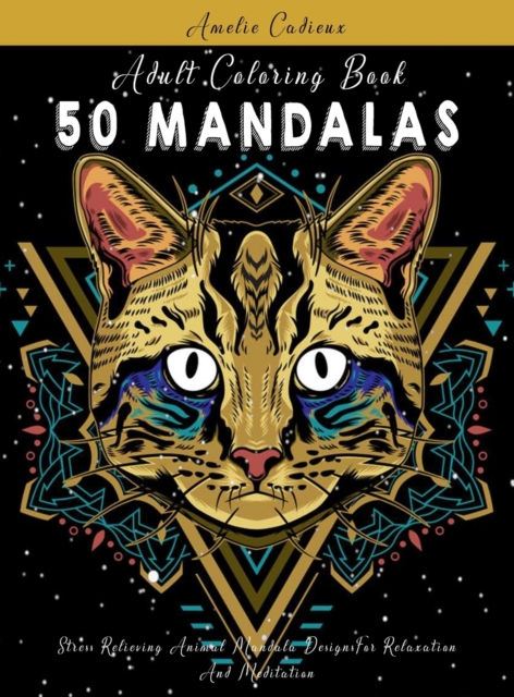 Adult Coloring Book : 50 Mandalas: Stress Relieving Animal Mandala Designs For Relaxation And Meditation, Hardback Book