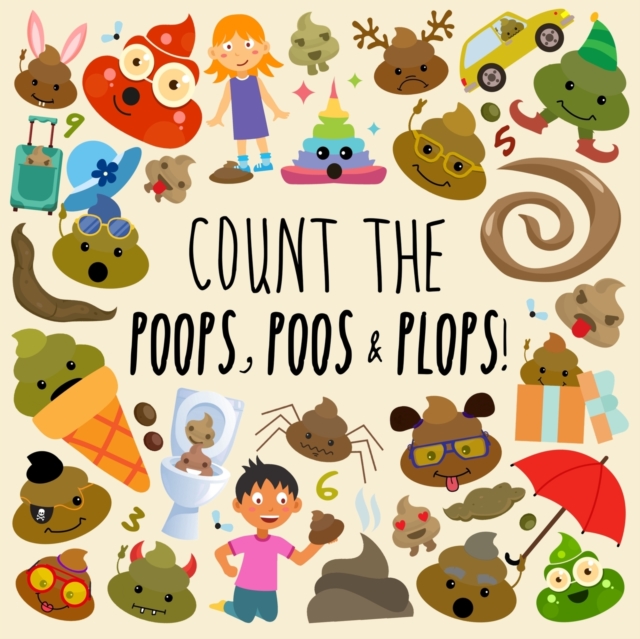 Count the Poops, Poos & Plops! : A Funny Picture Puzzle Book for 3-5 Year Olds, Paperback / softback Book