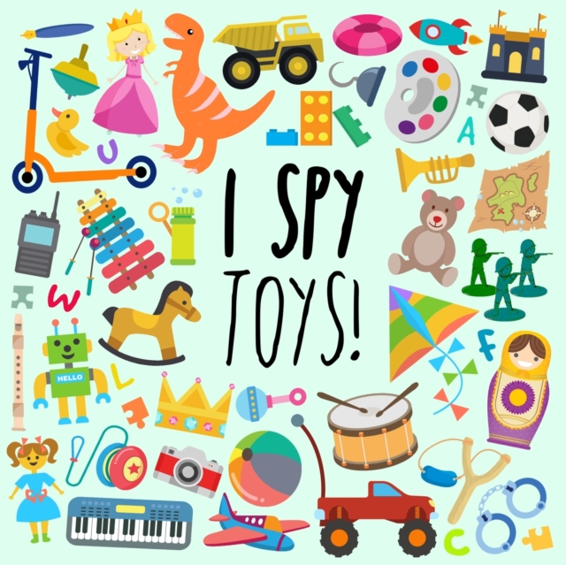I Spy - Toys! : A Fun Guessing Game for 3-5 Year Olds, Paperback / softback Book