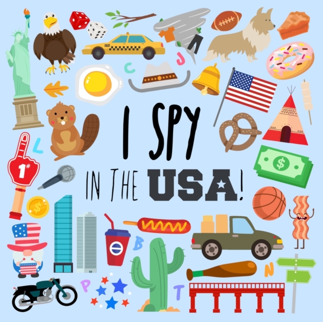I Spy - In The USA! : A Fun Guessing Game for 3-5 Year Olds, Paperback / softback Book