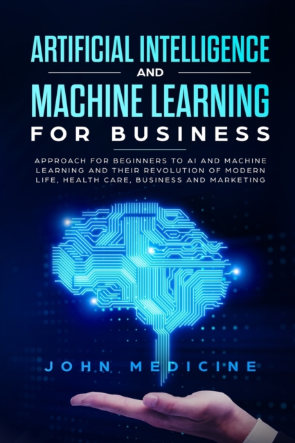 Artificial Intelligence and Machine Learning for Business, Paperback / softback Book