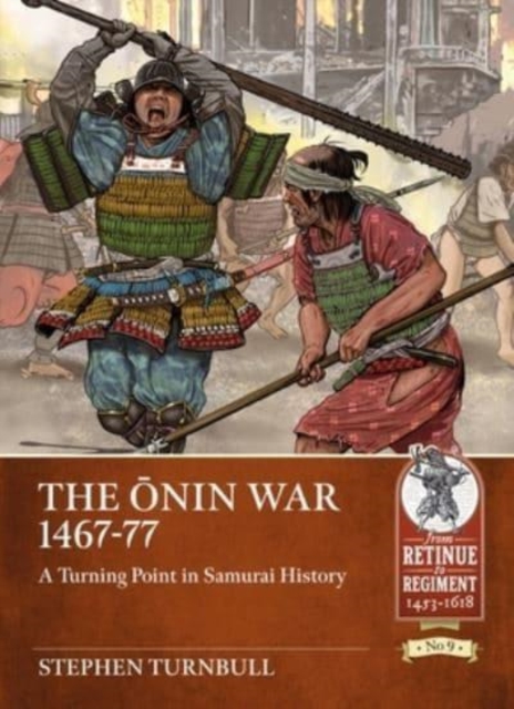 The ONin War 1467-77 : A Turning Point in Samurai History, Paperback / softback Book