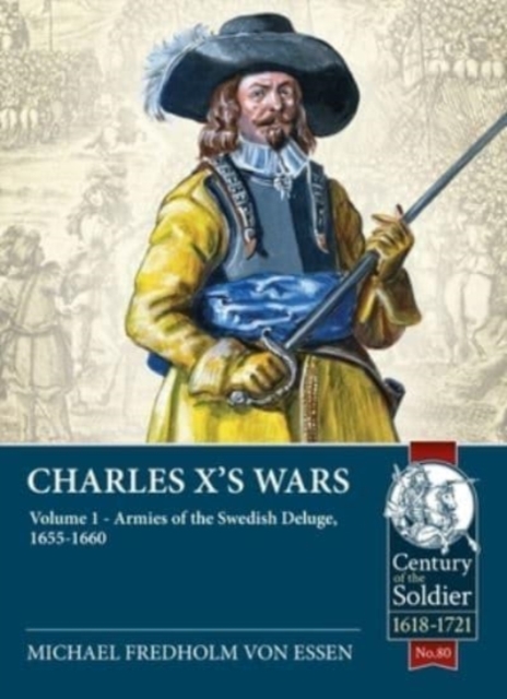 Charles X's Wars Volume 1 : The Swedish Deluge, 1655-1660, Paperback / softback Book