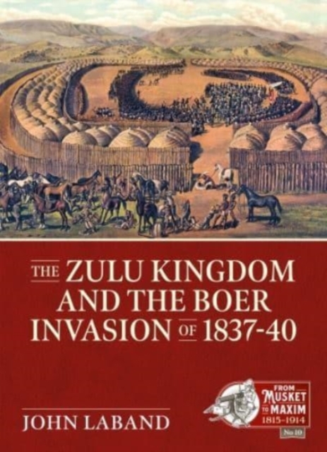 The Zulu Kingdom and the Boer Invasion of 1837-1840, Paperback / softback Book
