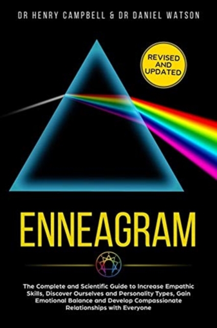 Enneagram REVISED AND UPDATED : The Complete and Scientific Guide to Increase Empathic Skills, Discover Ourselves and Personality Types, Gain Emotional Balance and Develop Compassionate Relationships, Paperback / softback Book