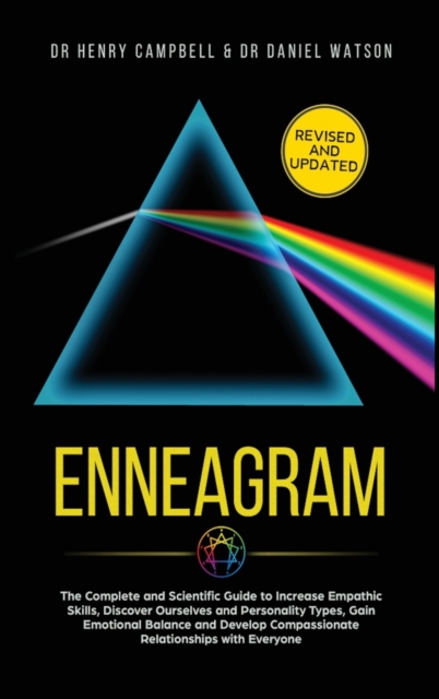 Enneagram REVISED AND UPDATED : The Complete and Scientific Guide to Increase Empathic Skills, Discover Ourselves and Personality Types, Gain Emotional Balance and Develop Compassionate Relationships, Hardback Book