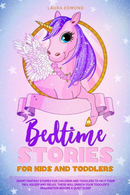 Bedtime Stories for Kids and Toddlers : Short Fantasy Stories for Children and Toddlers to Help Them Fall Asleep Faster and Relax. Animals, Fairy Tales, Princesses, Kings, Fairies and Much More, Paperback / softback Book