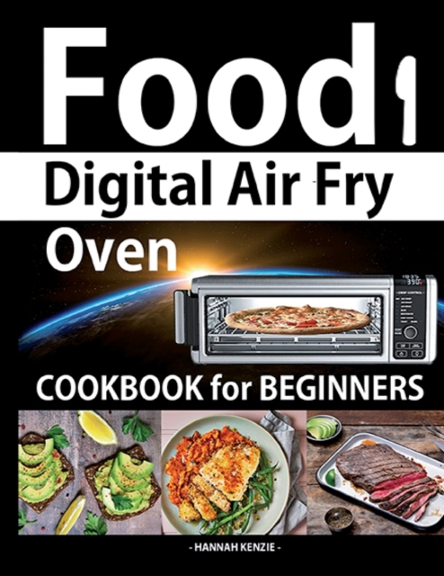 Food i Digital Air Fry Oven Cookbook for Beginners : Simple, Easy and Delicious Recipes for Digital Air Fryer Oven, Paperback / softback Book