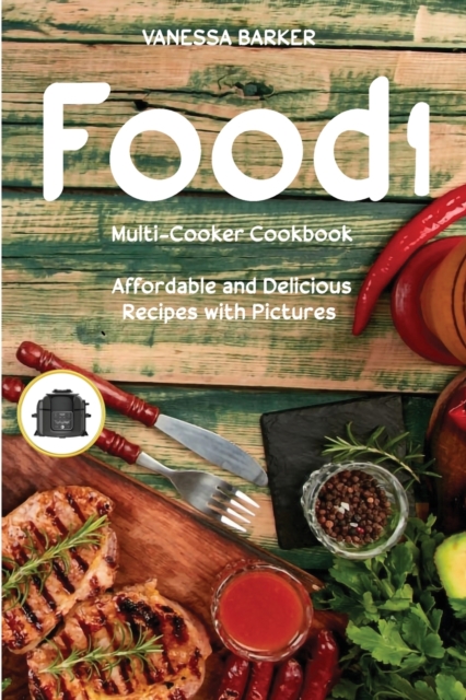 Food i Multi-Cooker Cookbook : Affordable and Delicious Recipes with Pictures, Paperback / softback Book