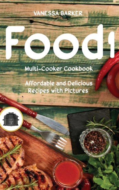 Food i Multi-Cooker Cookbook : Affordable and Delicious Recipes with Pictures, Hardback Book
